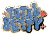 Clueless Pin Badge Total Betty Limited Edition